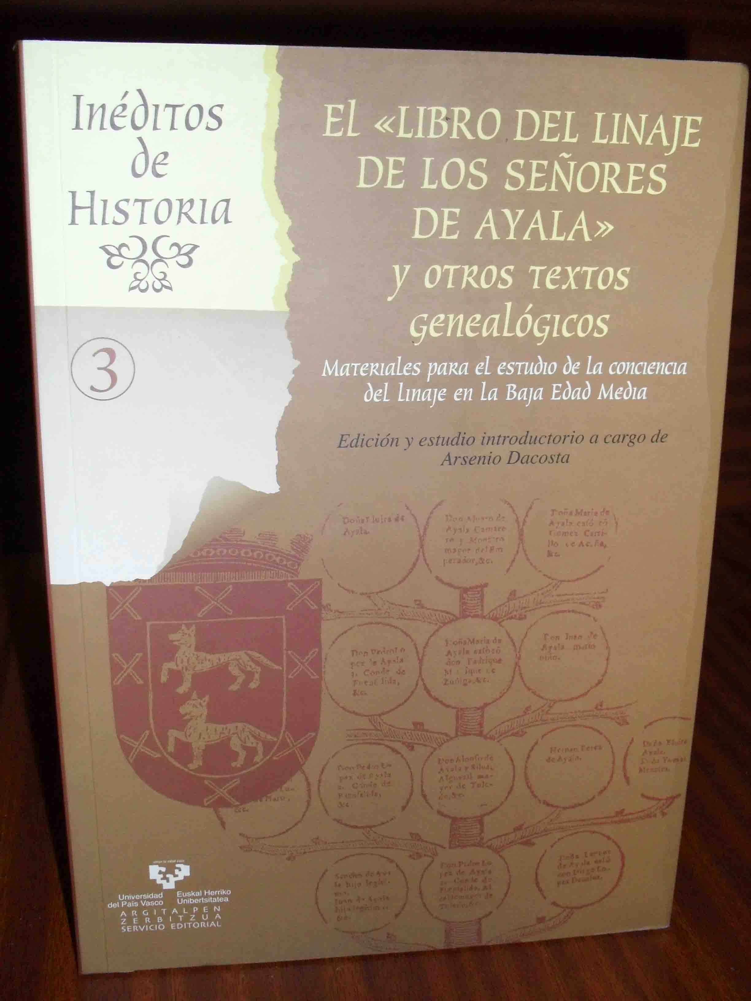 EL LIBRO DEL LINAJE DE LOS SEORES DE AYALA y otros textos genealgicos. Materiales para el estudio de la conciencia del Linaje en La Baja Edad Media. Edicin y estudio introductorio a cargo de Arsenio Dacosta